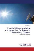 Xiaolin-Village Mudslide and Huge Gas Explosion in Kaohsiung, Taiwan: In memory of deaths 365916500X Book Cover