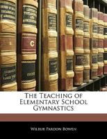 The Teaching Of Elementary School Gymnastics 0548904618 Book Cover