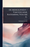 De Mengelpoëzy / Van Lescailje, Katharina, Volume 2... (Dutch Edition) 1024511189 Book Cover