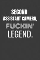 SECOND ASSISTANT CAMERA FUCKIN LEGEND: SECOND ASSISTANT CAMERA TV/flim prodcution crew appreciation gift. Fun gift for your production office and crew 1687159459 Book Cover