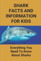 Shark Facts And Information For Kids: Everything You Need To Know About Sharks: Facts About Sharks Teeth B096TN7H7D Book Cover