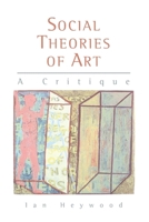 Social Theories of Art: A Critique 0814735312 Book Cover