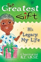 The Greatest Gift : His Legacy, My Life 1508604576 Book Cover