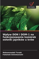 Wplyw DON i DOM-1 na funkcjonowanie komórek oslonki jajników u krów (Polish Edition) 6630090365 Book Cover