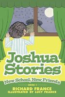 Joshua Stories: Book 1 - New School, New Friends 1456777327 Book Cover