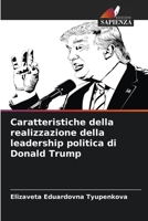 Caratteristiche della realizzazione della leadership politica di Donald Trump 6204162888 Book Cover