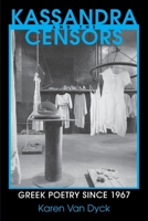 Kassandra and the Censors: Greek Poetry Since 1967 (Reading Women Writing) 0801499933 Book Cover