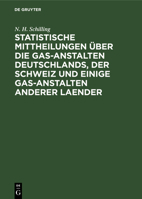 Statistische Mittheilungen über die Gas-Anstalten Deutschlands, der Schweiz und einige Gas-Anstalten anderer Laender (German Edition) 3486720600 Book Cover