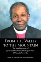 From the Valley to the Mountain: The Autobiography of Jeremiah Oruokoton Moshopeh Pratt, FVCM, B.A., MTh. 164462849X Book Cover