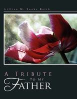 A Tribute to My Father 1456804154 Book Cover