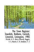 The Town Register: Standish, Baldwin, Cornish, Limerick, Limington, 1905 1178230864 Book Cover