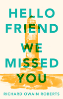 Hello Friend We Missed You 1912681498 Book Cover