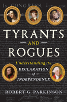Tyrants and Rogues: Understanding the Declaration of Independence 1324124547 Book Cover