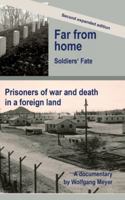 Far from home. Soldiers' fate: Prisoners of war and death in a foreign land. Second expanded edition. 3384750594 Book Cover
