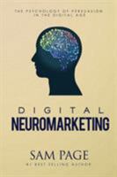 Digital Neuromarketing: The Psychology of Persuasion in the Digital Age 099439022X Book Cover