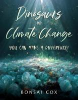 Dinosaurs and Climate Change: You Can Make a Difference! 161468801X Book Cover