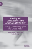 Mobility and Globalization in the Aftermath of COVID-19: Emerging New Geographies in a Locked World 303078844X Book Cover