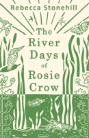 The River Days of Rosie Crow 1917334249 Book Cover
