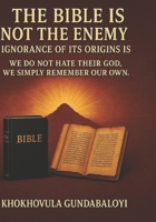 The Bible Is Not the Enemy: Ignorance of Its Origins Is: We Do Not Hate Their God. We Simply Remember Our Own. B0FPRMKCT9 Book Cover
