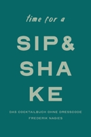 Sip & Shake: Dein Cocktailbuch ohne Dresscode B0FVM7KKQM Book Cover