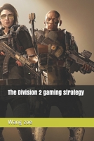 The Division 2 gaming strategy B084DGPVNB Book Cover