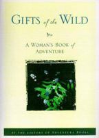 Gifts of the Wild: A Woman's Book of Adventure (Adventura Books) 1580050069 Book Cover