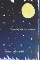 Gleaming into the unseen: through the lines I painted in my daydreams B092M7WDRK Book Cover