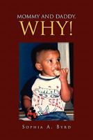 Mommy and Daddy, Why! 1456852264 Book Cover