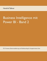 Business Intelligence mit Power BI: ETL Prozesse, Datenmodellierung und Dashboarding für fortgeschrittene User (German Edition) 3750429006 Book Cover