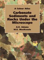 Carbonate Sediments and Rocks Under the Microscope: A Colour Atlas 113843017X Book Cover