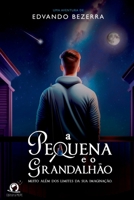 A PEQUENA E O GRANDALHÃO MUITO ALÉM DOS LIMITES DA SUA IMAGINAÇÃO 6560150372 Book Cover