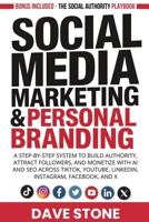 Social Media Marketing & Personal Branding: A Step-by-Step System to Build Authority, Attract Followers, and Monetize With AI and SEO Across TikTok, ... Online & Business Books for Entrepreneurs) 1971071927 Book Cover