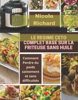 LE REGIME CETO COMPLET BASÉ SUR LA FRITEUSE SANS HUILE: Comment Perdre du poids sainement et sans difficultés B093CKNJ22 Book Cover