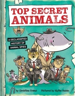 Top Secret Animals: A Declassified History of Animal Spies 1464249903 Book Cover