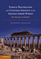 Temple Decoration and Cultural Identity in the Archaic Greek World: The Metopes of Selinus 1107689376 Book Cover