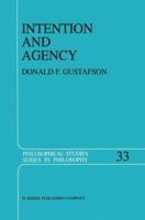 Intention and Agency (Philosophical Studies Series) 9027720096 Book Cover
