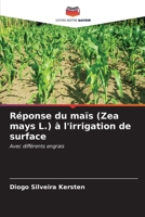 Réponse du maïs (Zea mays L.) à l'irrigation de surface (French Edition) 6206642100 Book Cover