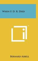 When F. D. R. Died 1258213214 Book Cover