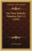 Das Neue Judische Palastina, Part 1-3 (1919) 1120461758 Book Cover