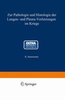 Zur Pathologie Und Histologie Der Lungen- Und Pleura-Verletzungen Im Kriege 3662341646 Book Cover