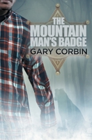 The Mountain Man's Badge 0997496770 Book Cover