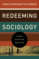 Redeeming Sociology: A God-Centered Approach 1433521296 Book Cover