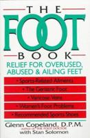 The Foot Book: Relief for Overused, Abused & Ailing Feet 0471558400 Book Cover