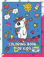Color Your Unicorn. Coloring Book For Kids Ages 4-8: A Fun Coloring Pages For Boys And Girls. Perfect Party Favor or Gift For Birthday, Christmas, Hol B08M2KBKMW Book Cover