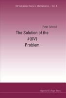 SOLUTION OF THE K(GV) PROBLEM (Icp Advanced Texts in Mathematics) 1860949703 Book Cover
