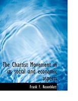 The Chartist Movement in Its Social and Economic Aspects 1017909342 Book Cover