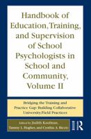 Handbook of Education, Training, and Supervision of School Psychologists in School and Community, Volume II: Bridging the Training and Practice Gap: Building Collaborative University/Field Practices 041596279X Book Cover