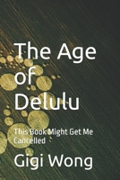The Age of Delulu: This Book Might Get Me Cancelled B0FGW1RPB5 Book Cover
