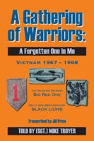A Gathering of Warriors: A Forgotten One in Me (Vietnam 1967 - 1968) 1425100317 Book Cover
