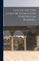 Geschichte Der Juden Im Ehemaligen F�rstbistum Bamberg: Bearbeitet Auf Grund Von Archivalien, Nebst Urkundlichen Beilagen 1018390669 Book Cover